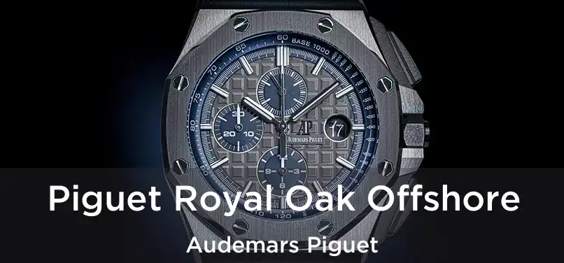  Piguet Royal Oak Offshore Audemars Piguet