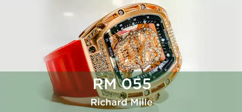  RM 055 Richard Mille