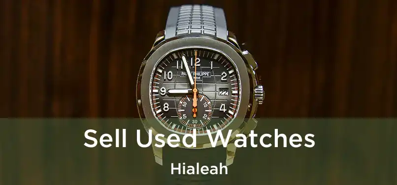  Sell Used Watches Hialeah