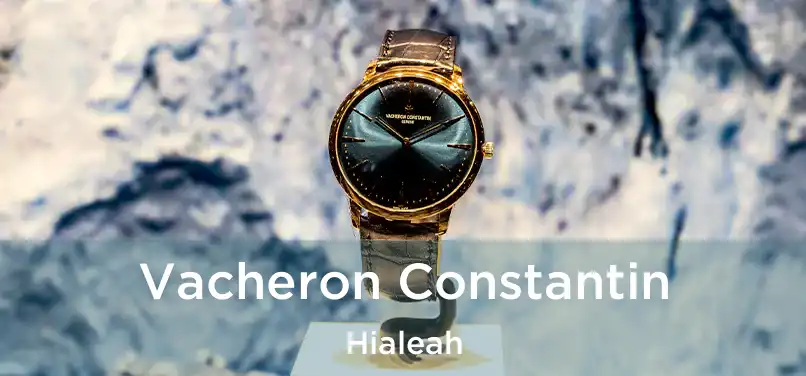  Vacheron Constantin Hialeah