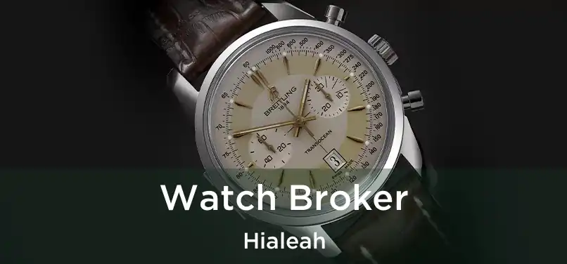  Watch Broker Hialeah