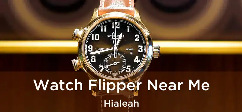  Watch Flipper Near Me Hialeah