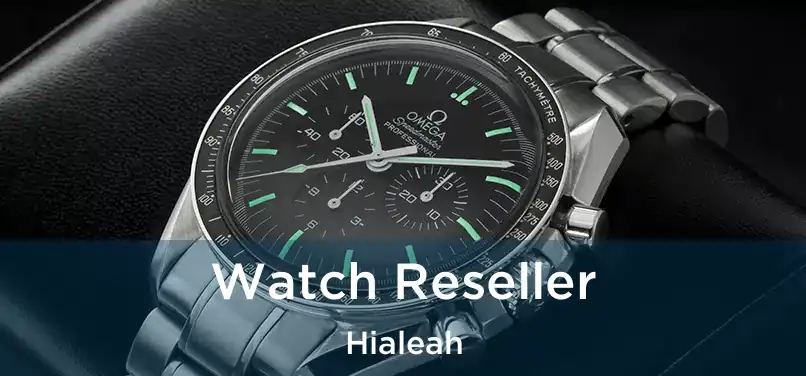 Watch Reseller Hialeah