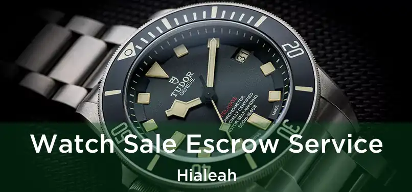  Watch Sale Escrow Service Hialeah